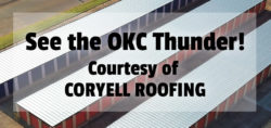 See the OKC Thunder courtesy of Coryell Roofing