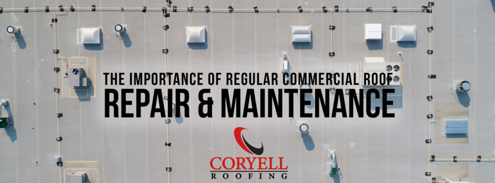 Importance Of Commercial Roofing Repair And Maintenance | Coryell Roofing