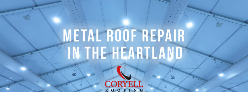 Metal Roof Repair In The Heartland | Coryell Roofing